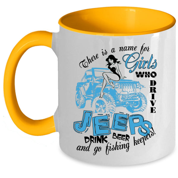 Go Fishing Keepers Coffee Mug, Girls Drive Jeeps And Drink Beer Accent Mug