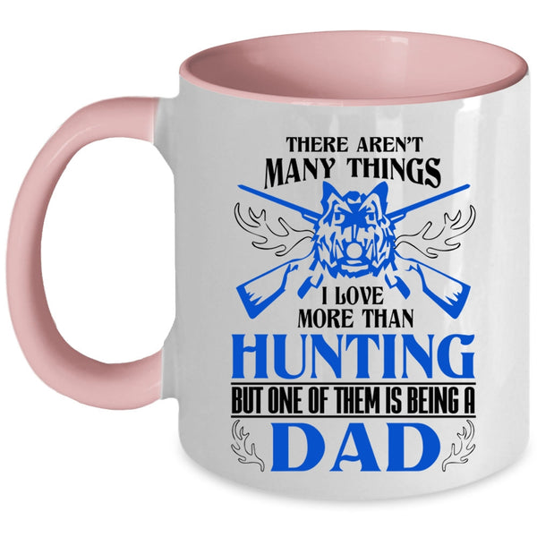 I Love Being A Dad Coffee Mug, I Love More Than Hunting Accent Mug