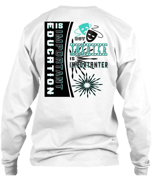 Education Is Important But Theater Is Importanter T Shirt, My Job T Shirt