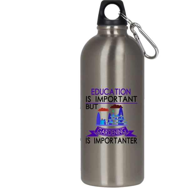 Education Is Important 20 oz Stainless Steel Bottle,Gardening Is Importanter Outdoor Sports Water Bottle
