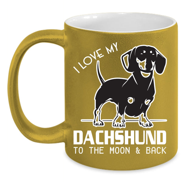 I Love My Dachshund Coffee Mug, Dachshund Lover Coffee Cup