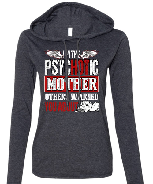 I'm The Psychotic Mother T Shirt, Being A Mom T Shirt (Anvil Ladies Ringspun Hooded)