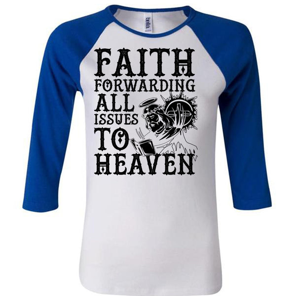 Faith Forwarding All Issues To Heaven T Shirt, I Love Jesus T Shirt, Awesome T-Shirts