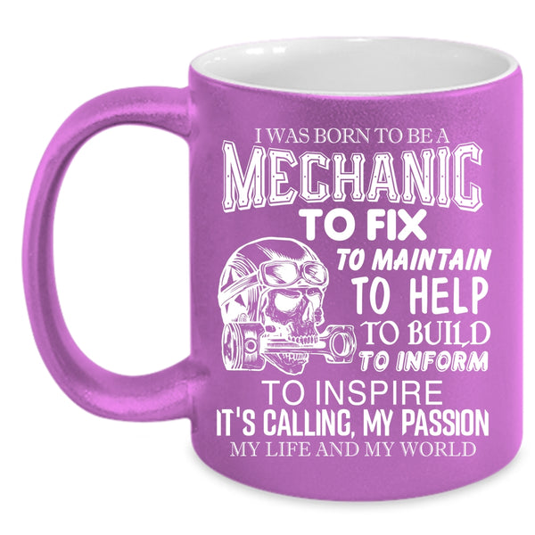 I Was Born To Be A Mechanic Coffee Mug, Being A Mechanic Coffee Cup