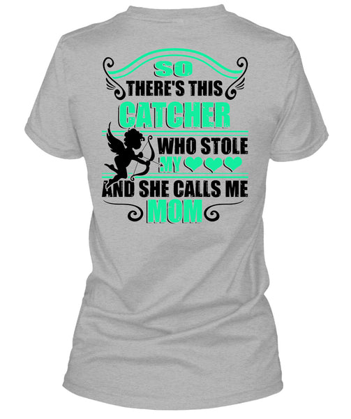 So There's This Catcher Who Stole My Heart T Shirt, Being A Mommy T Shirt