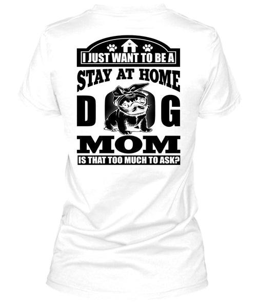 Stay At Home Dog Mom T Shirt, I Love Dog T Shirt