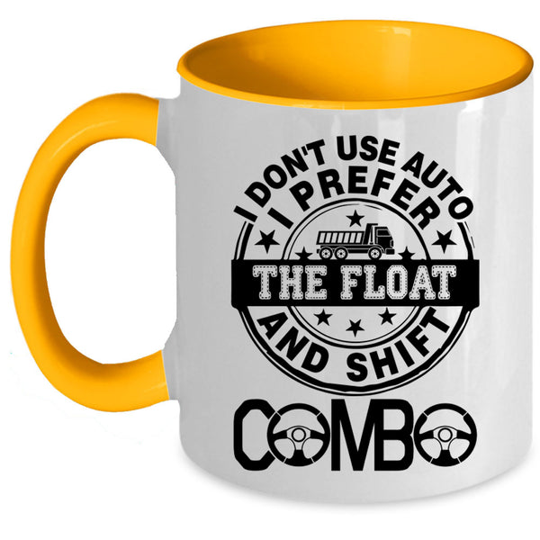 Truck Driving Coffee Mug, I Don't Use Auto I Prefer The Float Accent Mug