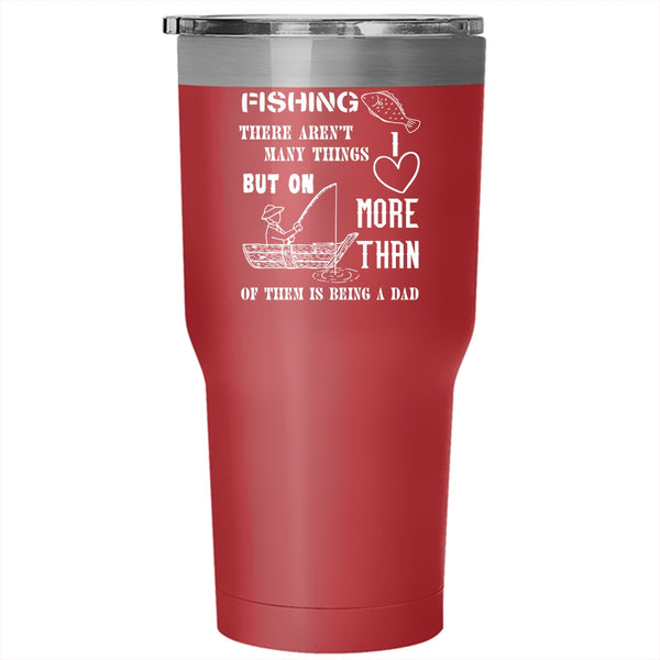 I love Fishing Tumbler 30 oz Stainless Steel, I love Being A Dad Travel Mug