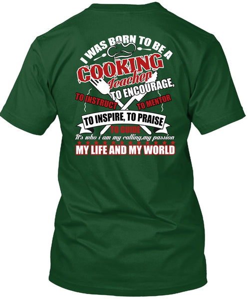 I Was Born To Be A Cooking Teacher T Shirt, My Life And My World T Shirt