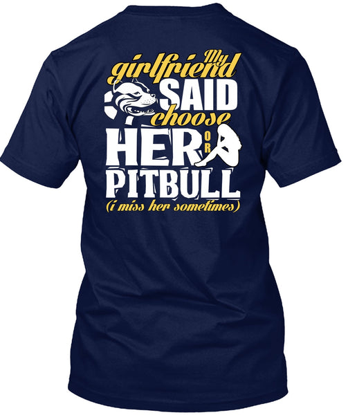 My Girlfriend Said Choose Her Or Pit Bull T Shirt, My Favorite T Shirt