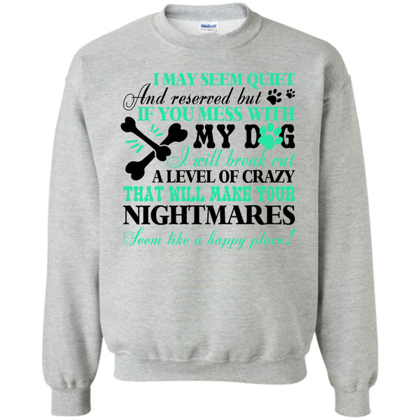 I Love My Dog T Shirt, If You Mess With My Dog Sweatshirt