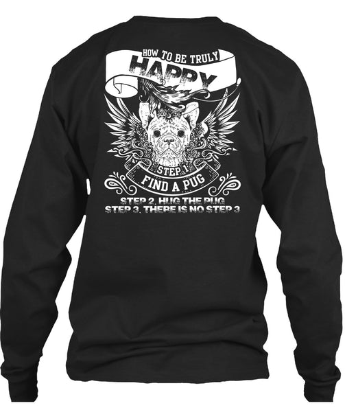 Find A Pug T Shirt, How To Be Truly Happy T Shirt