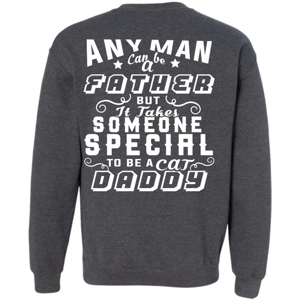 Someone Special To Be A Cat Daddy T Shirt, Favorite Sweatshirt