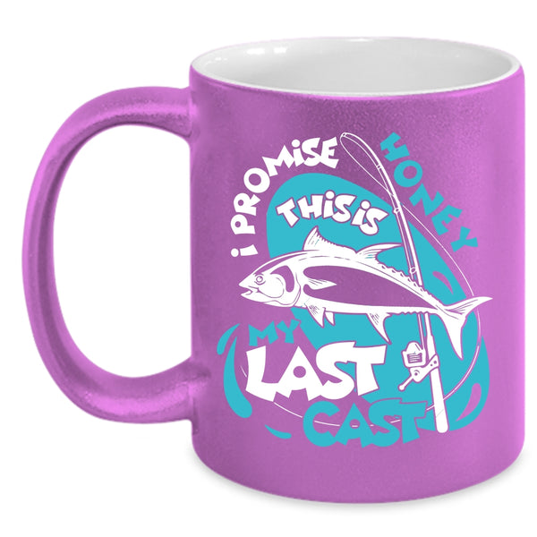 I Promise Honey Coffee Mug, This Is My Last Cast Coffee Cup