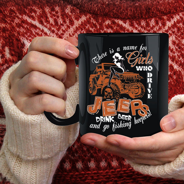 Girls Drive Jeeps And Drink Beer Coffee Mug, Go Fishing Keepers Coffee Cup