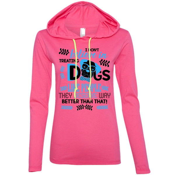 I Don't Believe In Treating Dogs T Shirt, I Love My Dog T Shirt, Awesome T-Shirts