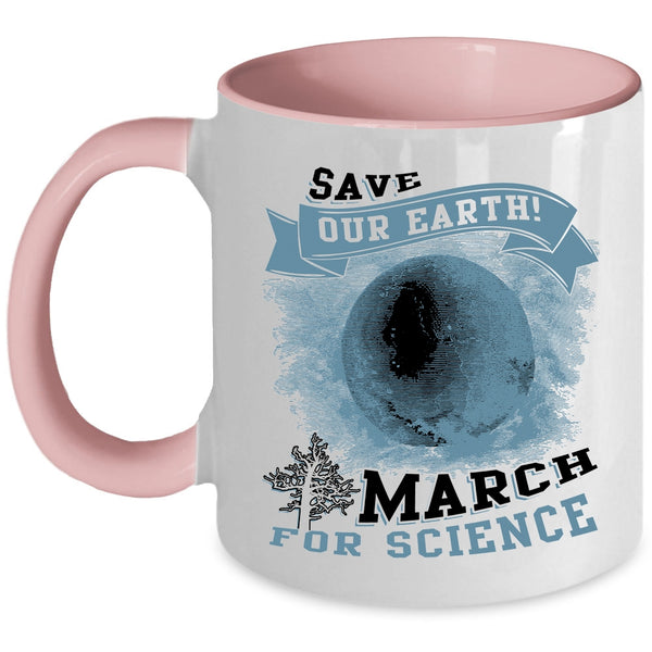 March For Science Coffee Mug, Save Our Earth Accent Mug