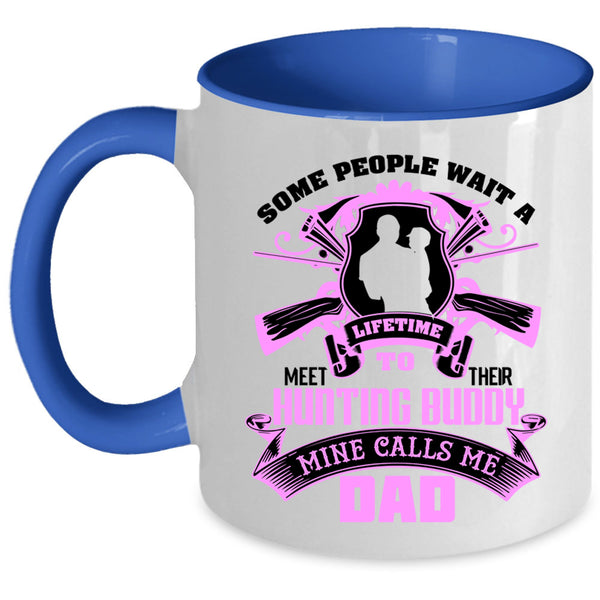 Mine Calls Me Dad Coffee Mug, Their Hunting Buddy Accent Mug