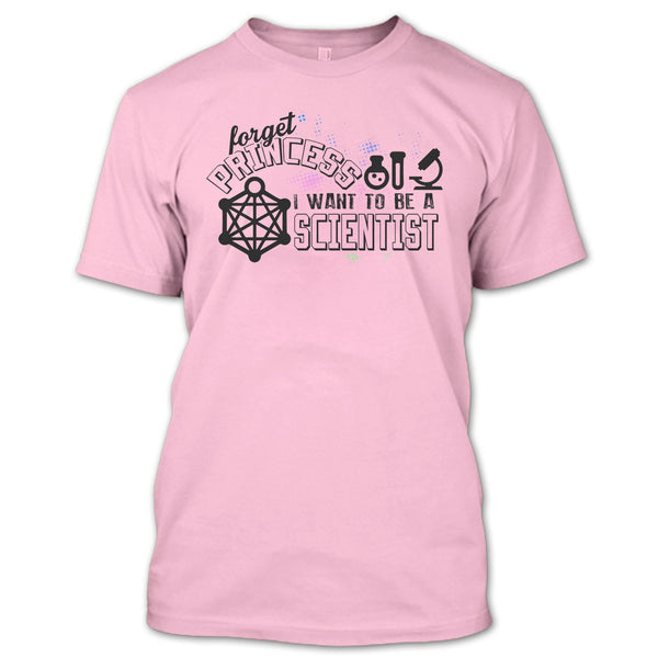Forget Princess T Shirt, Coolest Scientist T Shirt