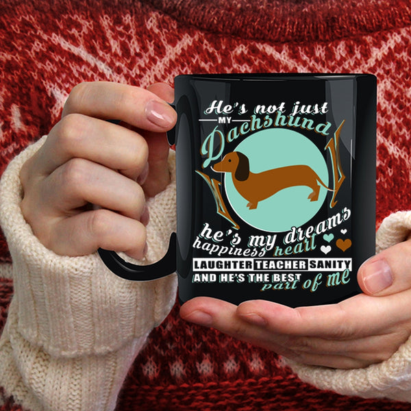 He's Not Just My Dachshund Coffee Mug, He's My Dreams Happiness Heart Coffee Cup