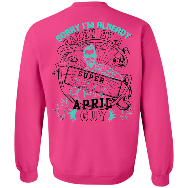 Being A Father T Shirt, I'm Already Taken By An April Guy Sweatshirt