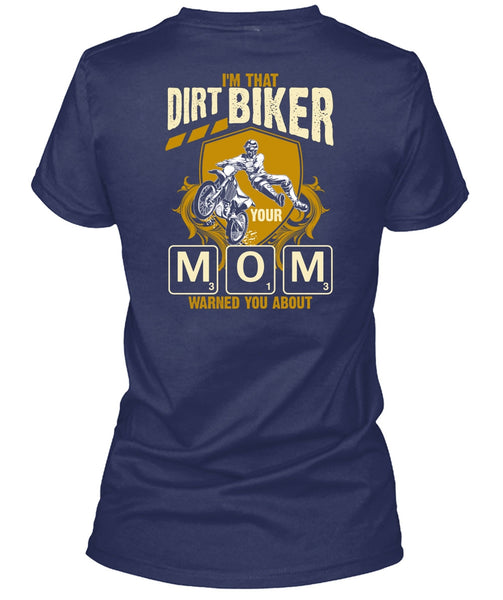 I'm That Dirt Biker Your Mom T Shirt, Being A Biker T Shirt