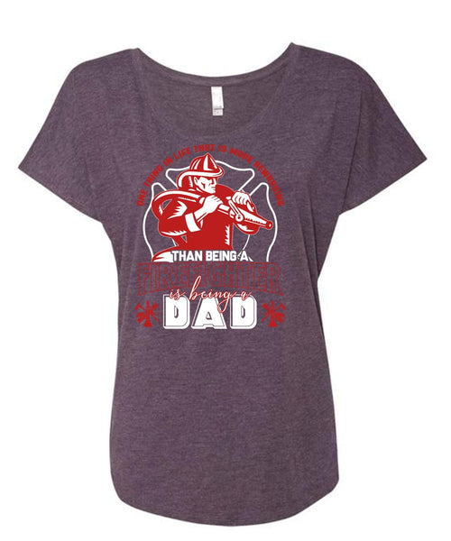 Being A Firefighter T Shirt, Being A Dad T Shirt, Cool Shirt (Ladies' Triblend Dolman Sleeve)
