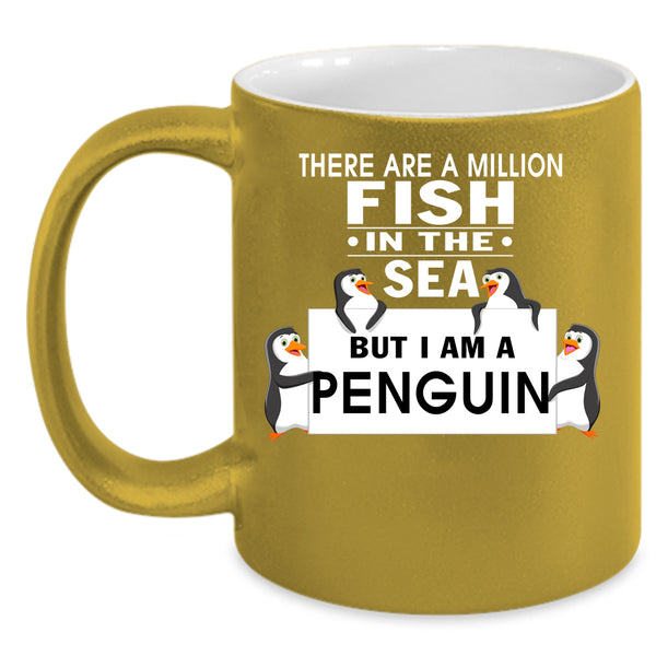 There Are A Milllion Fish In The Sea Coffee Mug, I Am A Penguin Coffee Cup