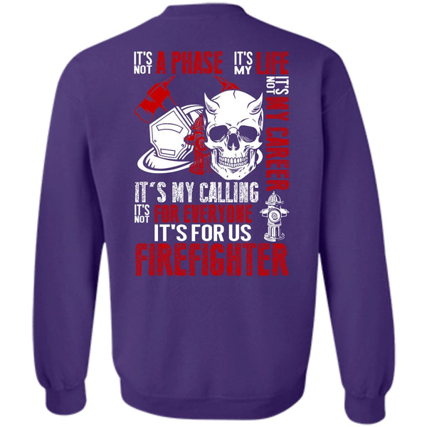 It's Not My Career T Shirt, Being A Firefighter Sweatshirt