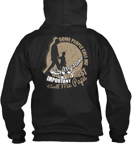 The Most Important Call Me Papa T Shirt, Some People Call Me By My Name T Shirt