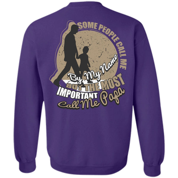 Some People Call Me By My Name T Shirt, I Love Papa Sweatshirt