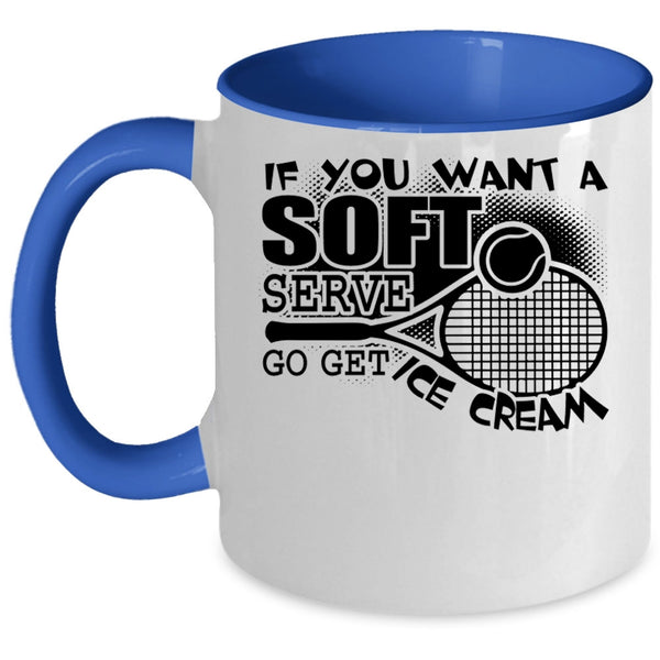 Volleyball Coffee Mug, If You Want A Soft Serve Go Get Ice Cream Accent Mug