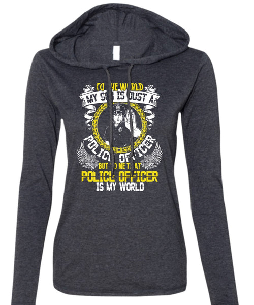 Police Officer Is My World T Shirt, My Son Is Just A Police Officer T Shirt (Anvil Ladies Ringspun Hooded)