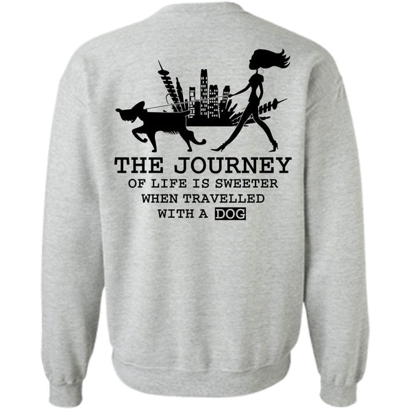 I Love My Dog T Shirt, The Journey Of Life Is Sweeter Sweatshirt