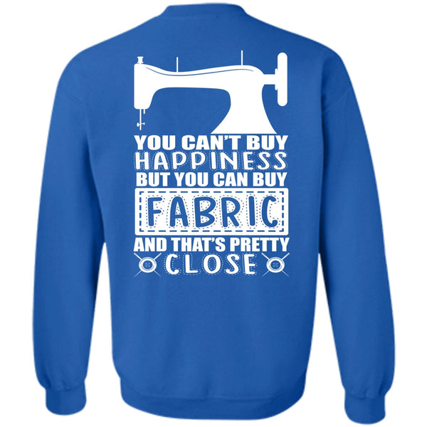 You Can't Buy Happiness T Shirt, I Love Sewing Sweatshirt