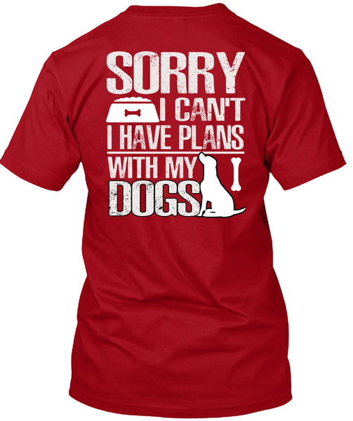 I Have Plans With My Dogs T Shirt, My Favorite T Shirt