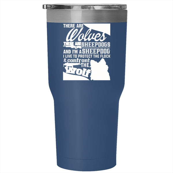 There Are Wolves There Are Sheepdogs Tumbler 30 oz Stainless Steel, I'm A Sheepdog Travel Mug