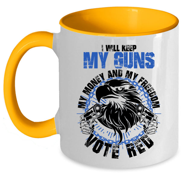 Cool Coffee Mug, I Will Keep My Guns My Money And My Freedom Accent Mug