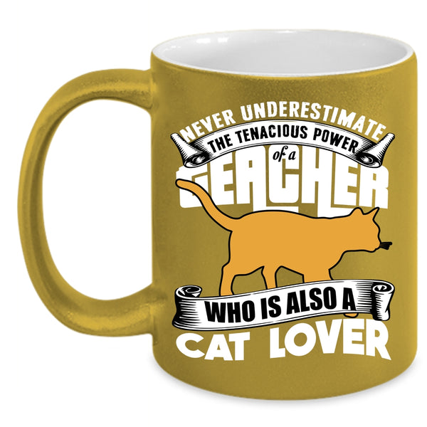 The Power Of A Teacher Coffee Mug, Cat Lover Coffee Cup