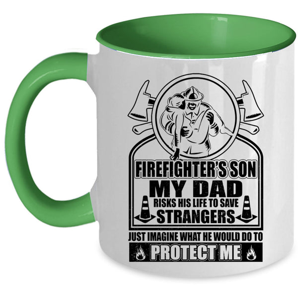 My Dad Would Do To Protect Me Coffee Mug, Firefighter's Son Accent Mug