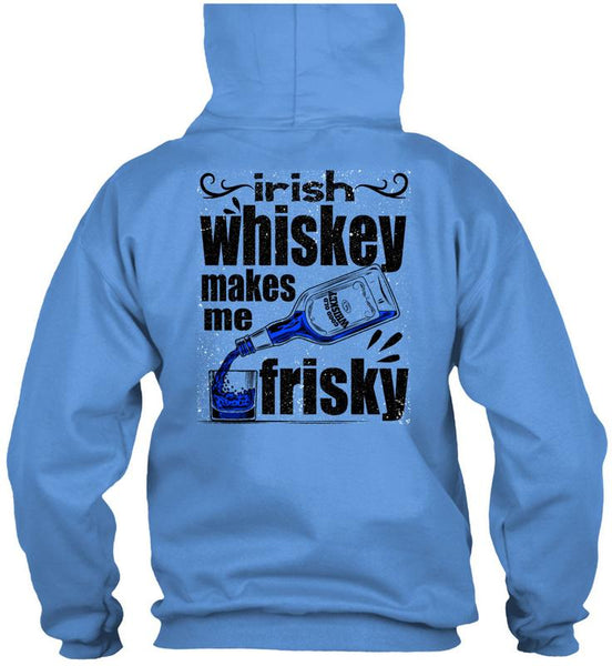 Irish Whiskey Makes Me Frisky T Shirt, I Love Drinking T Shirt