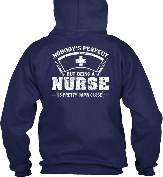 Being A Nurse Is Pretty Damn Close T Shirt, I Love Nursing T Shirt