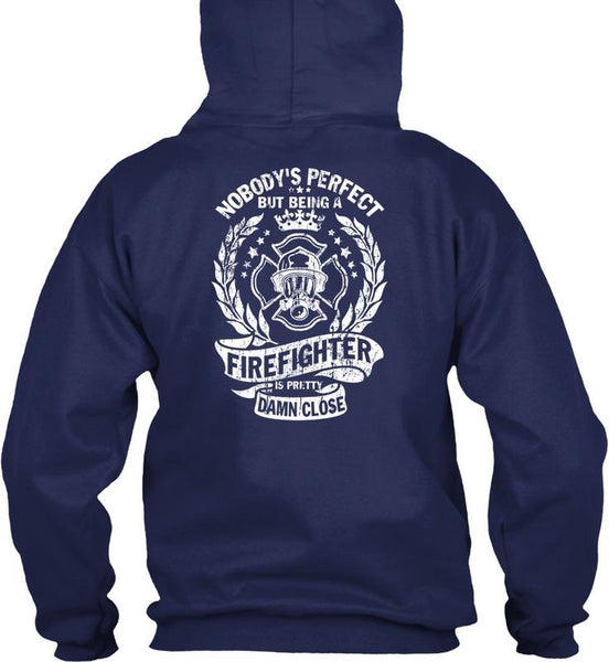 Being A Firefighter Is Pretty Damn Close T Shirt, I Love Firefighter T Shirt