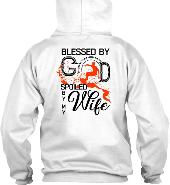 Blessed By God Spoiled By My Wife T Shirt, I Love My Wife T Shirt