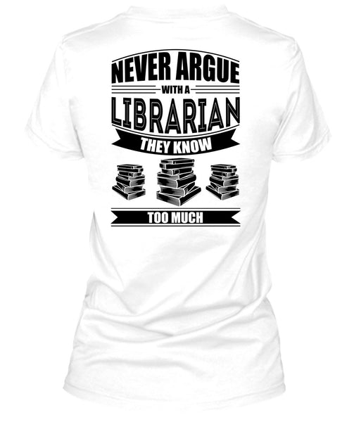 Never Argue With A Librarian T Shirt, I Love Reader T Shirt