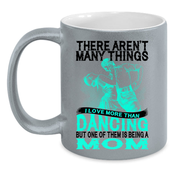 Being A Mom Coffee Mug, I Love More Than Dancing Accent Mug