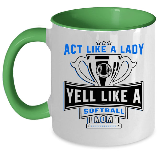Yell Like A Softball Mom Coffee Mug, Act Like A Lady Accent Mug