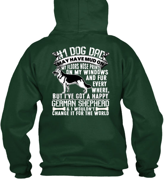 Dog Dad May Have Mud T Shirt, I've Got A Happy German Shepherd T Shirt