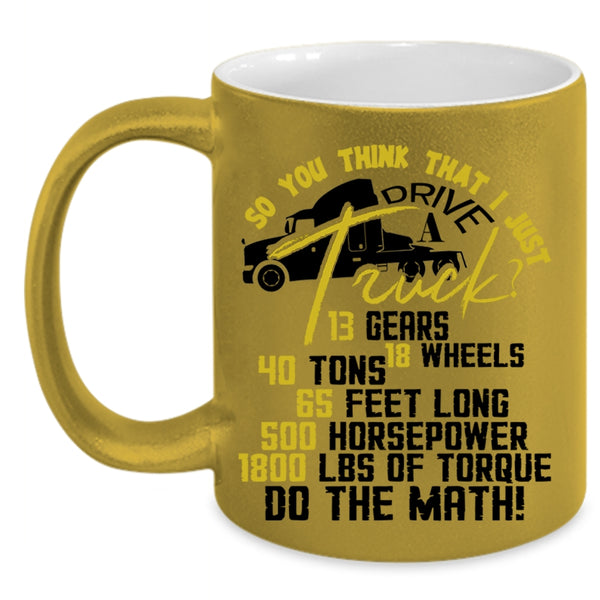 Funny Truck Driver Coffee Mug, I Just Drive A Truck Accent Mug