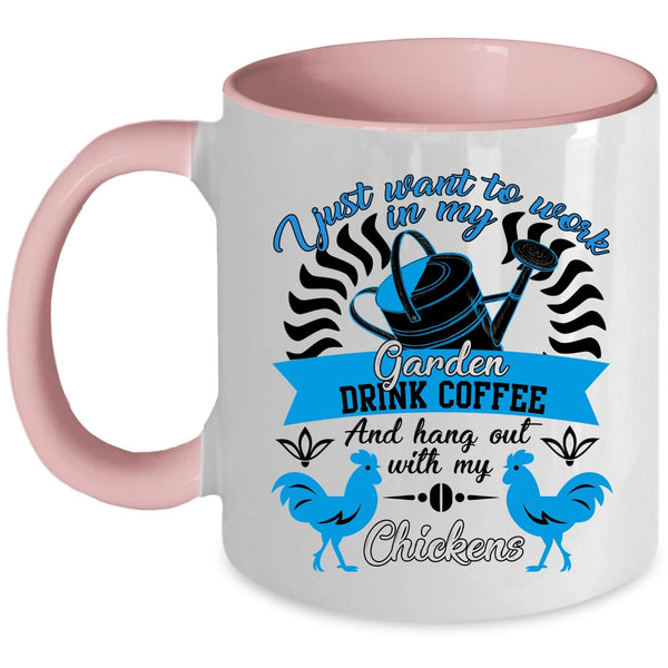 Drink Coffee And My Chickens Coffee Mug, I Just Want To Work In My Garden Accent Mug